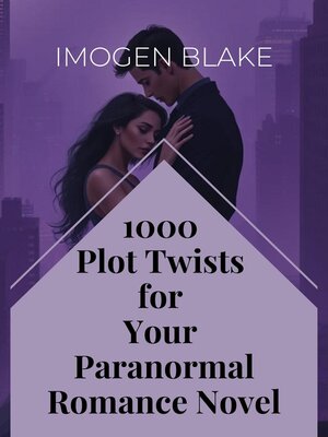 cover image of 1000 Plot Twists For Your Paranormal Romance Novel